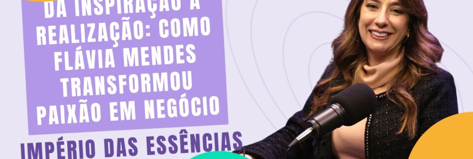 Flavia Mendes Imperio das Essencias