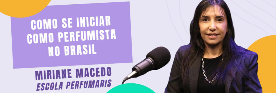 Miriane Macedo Escola Perfumaris